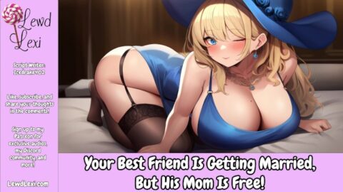 Best Friend Is Going To Get Married But His Mother Is Free (Erotic Sound For Men) (Hotel Sex) (Milf)